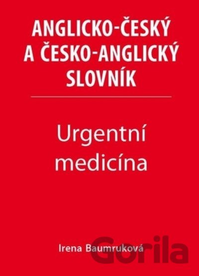 Kniha Urgentní medicína - Anglicko-český a česko-anglický slovník - Irena Baumruková