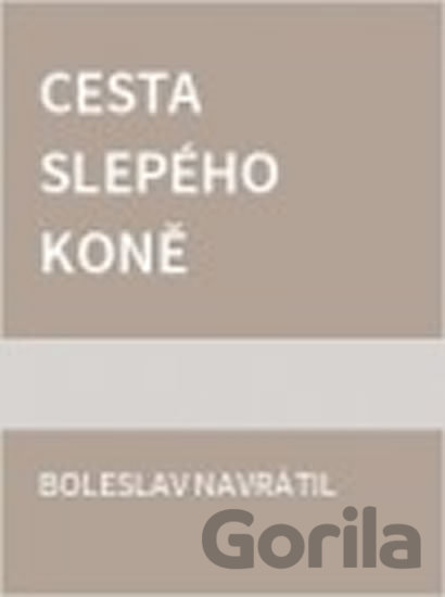 Kniha Cesta slepého koně - Boleslav Navrátil