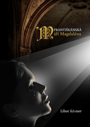 Kniha Františkánská Máří Magdaléna - Libor Rösner