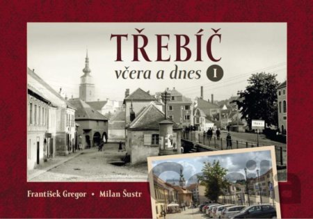Kniha Třebíč včera a dnes I. - František Gregor