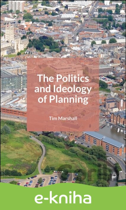 E-kniha The Politics and Ideology of Planning - Tim Marshall