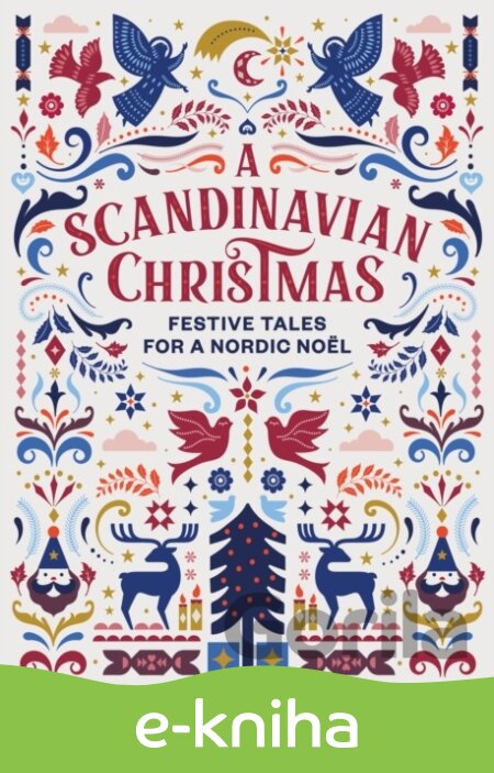 E-kniha A Scandinavian Christmas - Hans Christian Andersen, Karl Ove Knausgaard, Selma Lagerl f, Vigdis Hjorth