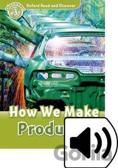 Kniha Oxford Read and Discover: Level 3 - How We Make Products with Mp3 Pack - Alex Raynham