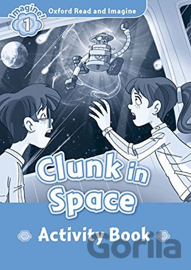 Kniha Oxford Read and Imagine: Level 1 - Clunk in Space Activity Book - Paul Shipton