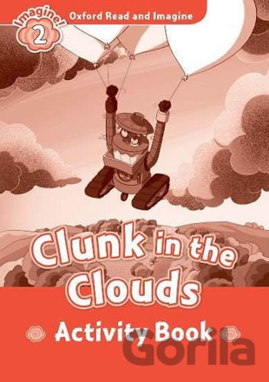 Kniha Oxford Read and Imagine: Level 2 - Clunk in the Clouds Activity Book - Paul Shipton