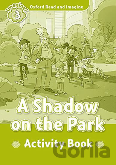 Kniha Oxford Read and Imagine: Level 3 - A Shadow on the Park Activity Book - Paul Shipton