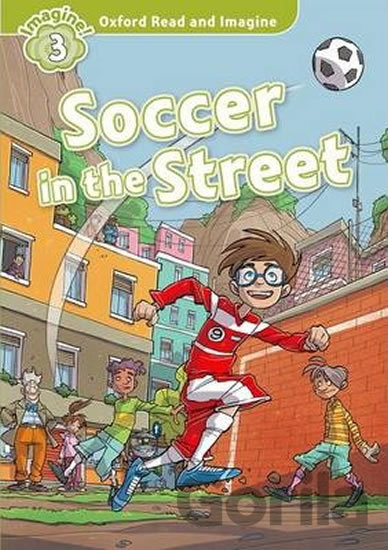 Kniha Oxford Read and Imagine: Level 3 - Soccer in the Street - Paul Shipton