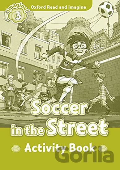 Kniha Oxford Read and Imagine: Level 3 - Soccer in the Street Activity Book - Paul Shipton