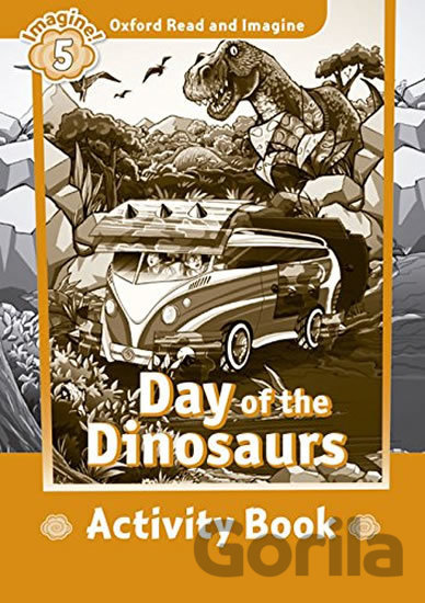 Kniha Oxford Read and Imagine: Level 5 - Day of the Dinosaurs Activity Book - Paul Shipton