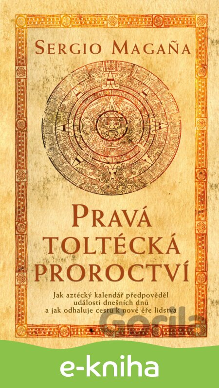 E-kniha Pravá toltécká proroctví - Sergio Magaňa