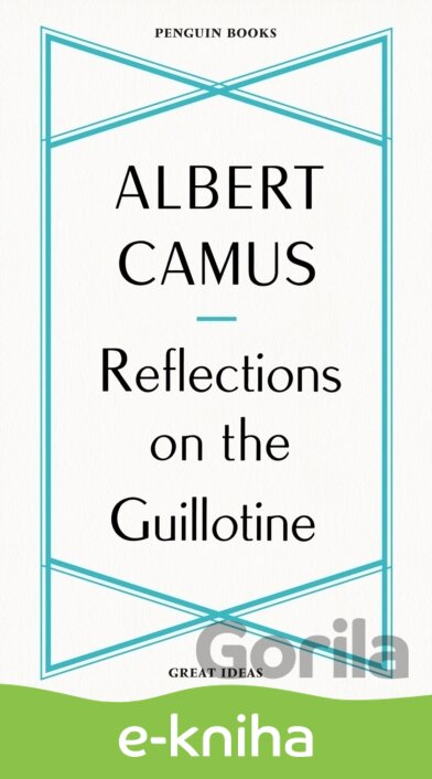 E-kniha The Reflections on the Guillotine - Albert Camus