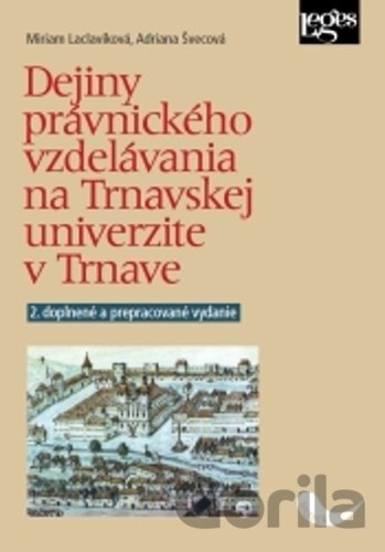 Kniha Dejiny právnického vzdelávania na Trnavskej univerzite v Trnave - Adriana Švecová, Miriam Laclavíková