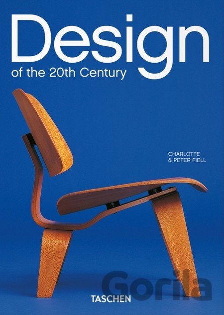 Kniha Design of the 20th Century - Charlotte Fiell, Peter Fiell