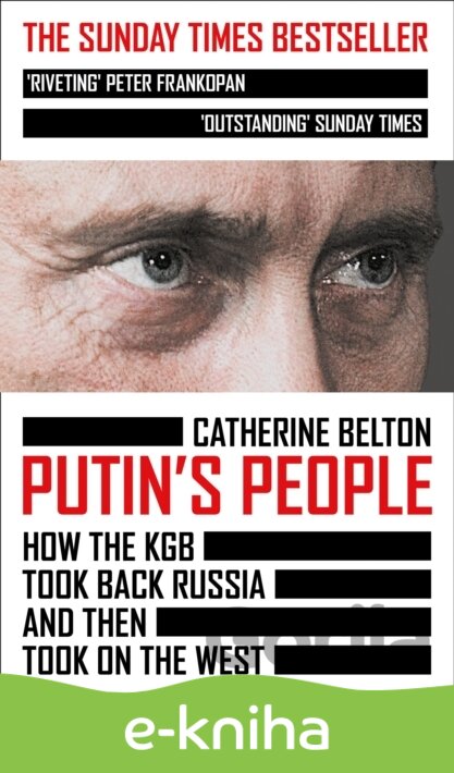E-kniha Putin's People: How the KGB Took Back Russia and then Took on the West - Catherine Belton
