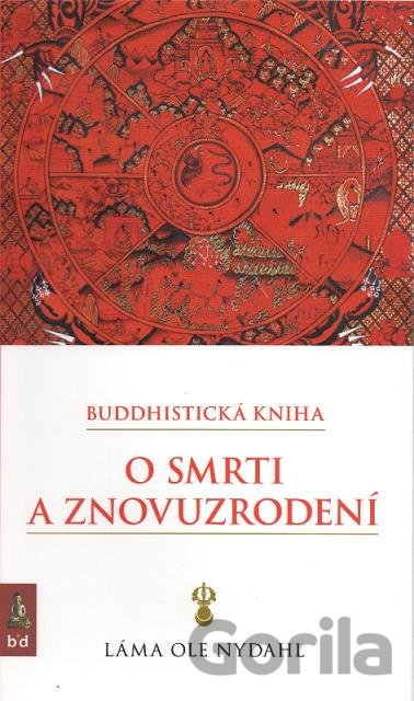 Kniha Buddhistická kniha o smrti a znovuzrodení - Láma Ole Nydahl