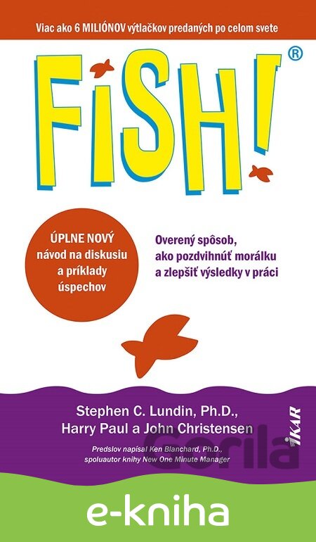 E-kniha Fish! Overený spôsob, ako pozdvihnúť morálku a zlepšiť výsledky v práci - Stephen C. Lundin, Harry Paul, John Christensen