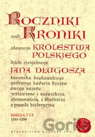 Kniha Roczniki czyli kroniki sławnego Królestwa Polskiego - Jan Długosz
