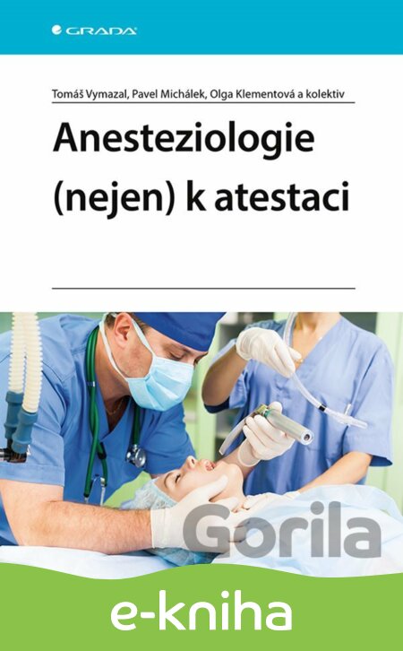 E-kniha Anesteziologie (nejen)  k atestaci - Tomáš Vymazal, Pavel Michálek, Olga Klementová