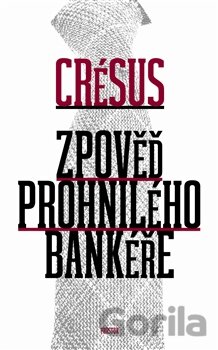 Kniha Zpověď prohnilého bankéře - Crésus