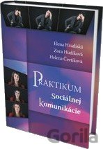 Kniha Praktikum sociálnej komunikácie - Elena Hradiská, Helena Čertíková, Zora Hudíková