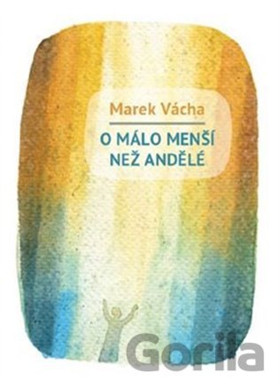 Kniha O málo menší než andělé - Marek Orko Vácha