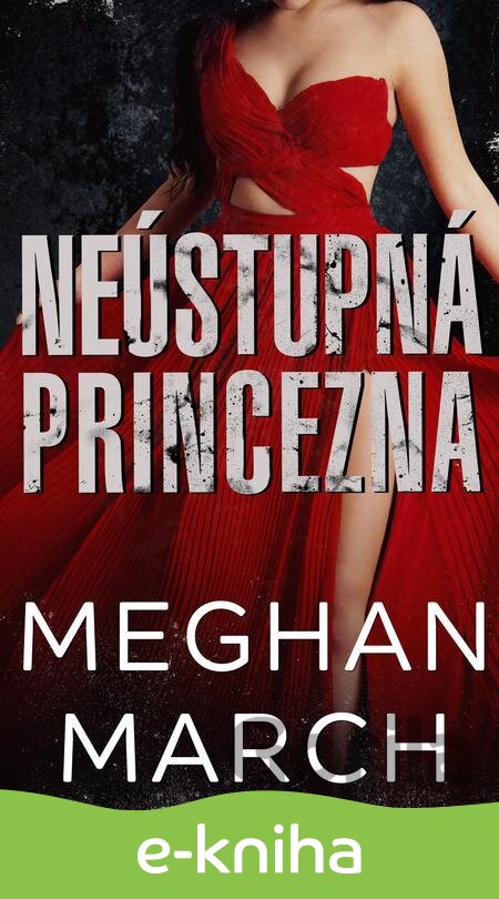 E-kniha Neústupná princezna - Meghan March