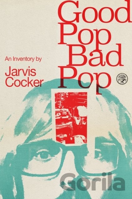Kniha Good Pop, Bad Pop - Jarvis Cocker