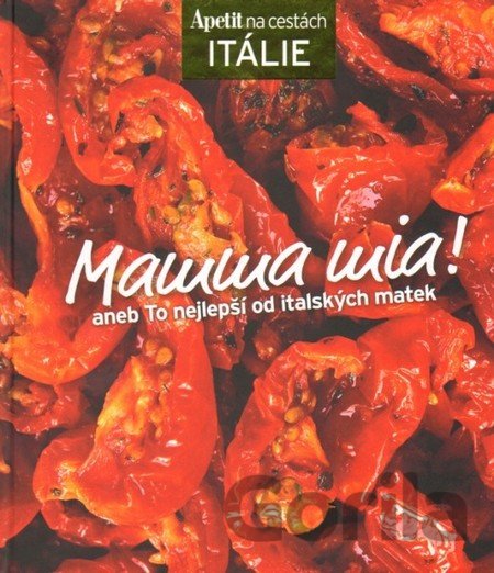Kniha Mamma mia! - kuchařka z edice Apetit na cestách - Itálie - 