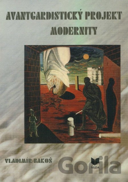 Kniha Avantgardistický projekt modernity - Vladimír Bakoš