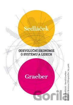 Kniha (R)evoluční ekonomie o systému a lidech - David Graeber, Roman Chlupatý, Tomáš Sedláček