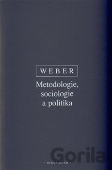 Kniha Metodologie, sociologie a politika - Max Weber