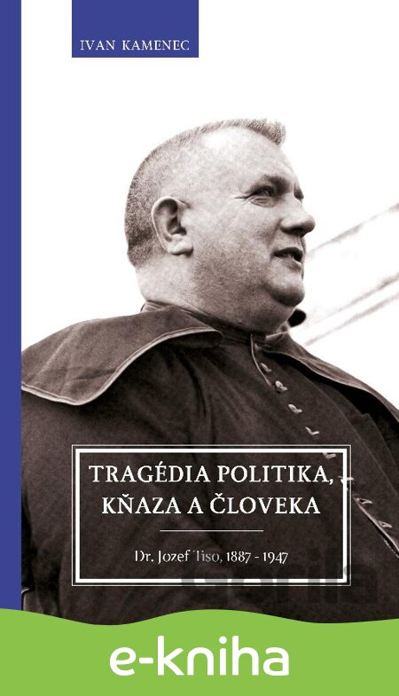 E-kniha Tragédia politika, kňaza a človeka - Ivan Kamenec