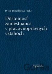 Kniha Dôstojnosť zamestnanca v pracovnoprávnych vzťahoch - Ivica Hodálová