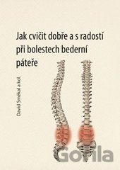 Kniha Jak cvičit dobře a s radostí při bolestech bederní páteře - David Smékal