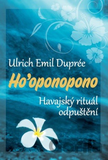 Kniha Ho'oponopono - Dupreé Ulrich Emil