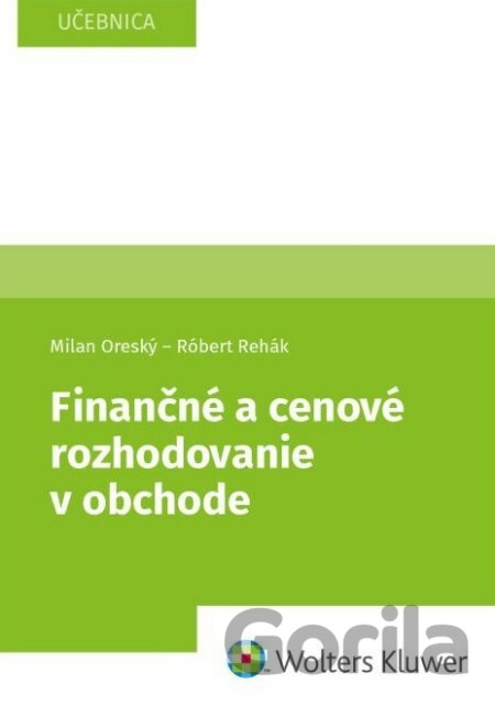 Kniha Finančné a cenové rozhodovanie v obchode - Milan Oreský, Róbert Rehák