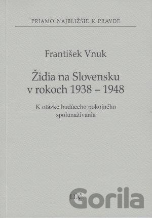 Kniha Židia na Slovensku v rokoch 1938 - 1948 - František Vnuk