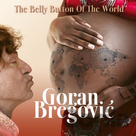CD album Goran Bregovic: Belly Button Of The World