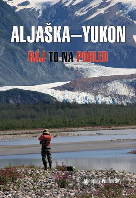 Kniha Aljaška - Yukon - Miroslav Podhorský