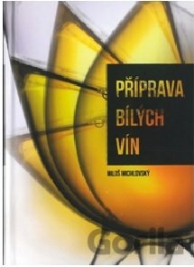 Kniha Příprava bílých vín - Miloš Michlovský