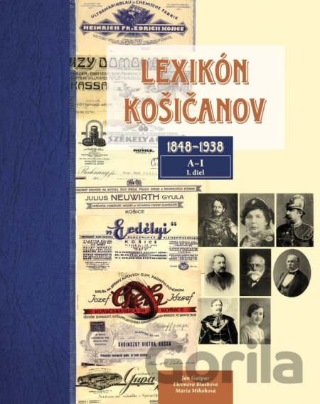 Kniha Lexikón Košičanov - Ján Gašpar, Eleonóra Blašková, Mária Mihóková