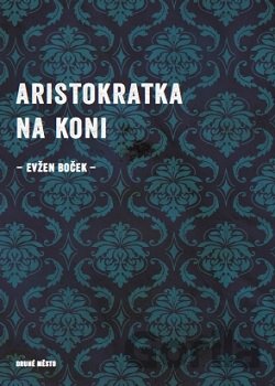 Kniha Aristokratka na koni - Evžen Boček