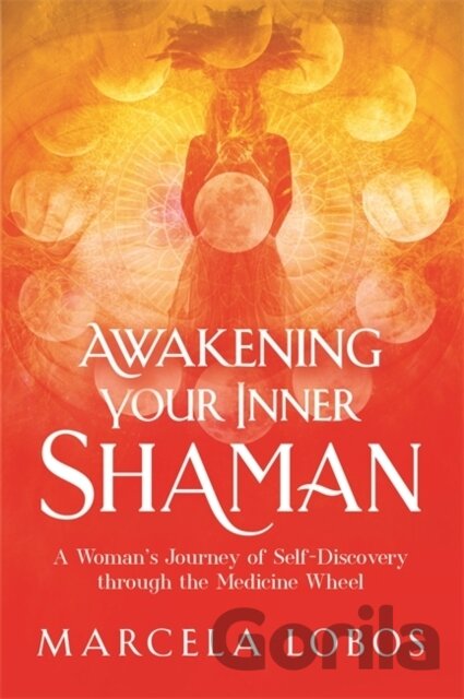 Kniha Awakening Your Inner Shaman - Marcela Lobos