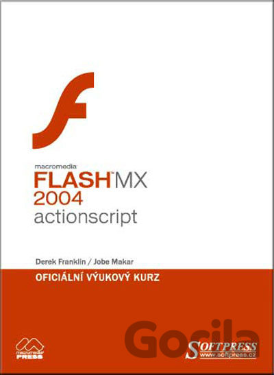 Kniha Flash MX 2004 Actionscript - oficiální výukový kurz - Derek Franklin, Jobe Makar