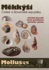 Kniha Měkkýši České a Slovenské republiky - Michal Horsák, Lucie Juřičková, Jaroslav Plicka