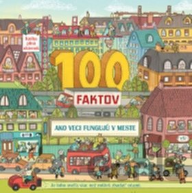 Kniha 100 faktov: Ako veci fungujú v meste - 