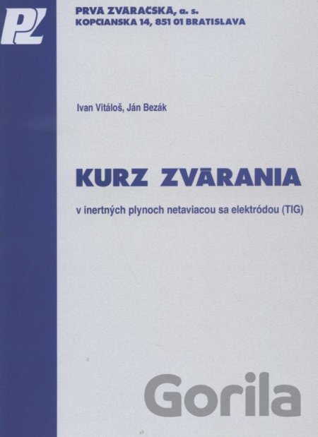 Kniha Kurz zvárania v inertných plynoch netaviacou sa elektródou (TIG) - Ivan Vitáloš, Ján Bezák