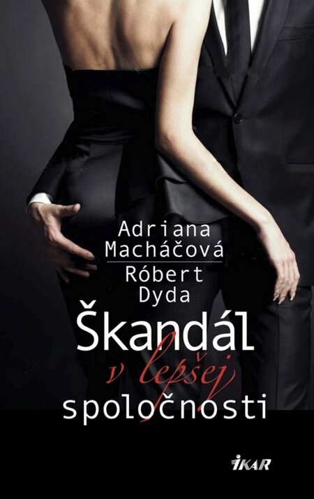 Kniha Škandál v lepšej spoločnosti - Adriana Macháčová, Róbert Dyda