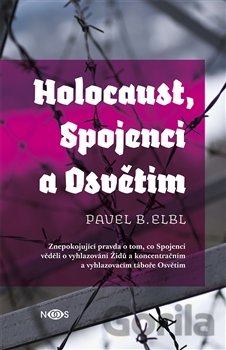 Kniha Holocaust, Spojenci a Osvětim - Pavel B. Elbl