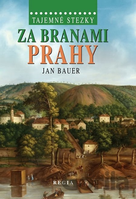 Kniha Tajemné stezky – Za branami Prahy - Jan Bauer